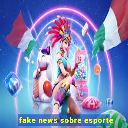 fake news sobre esporte